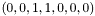 $(0, 0, 1, 1, 0, 0, 0)$