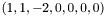 $(1, 1, -2, 0, 0, 0, 0)$